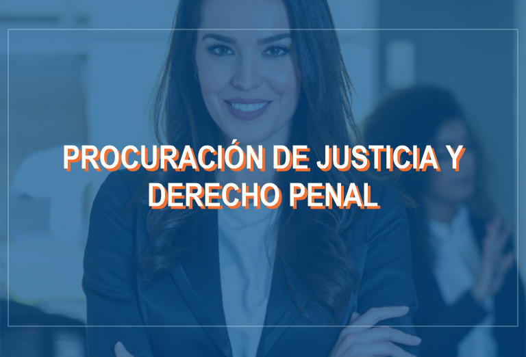 Maestría en Procuración de Justicia y Derecho Penal